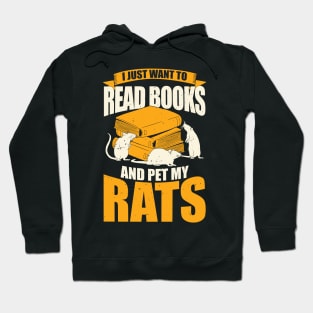 I Just Want To Read Books And Pet My Rats Hoodie